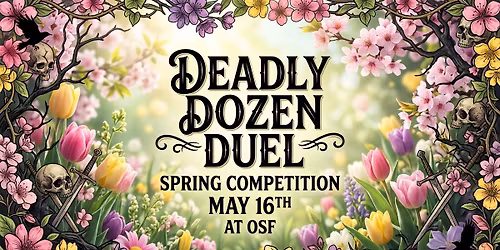 OSF Spring Competition: Deadly Dozen Duel \ud83c\udf3c\u2620\ufe0f 