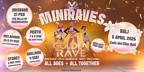 3RD SHOW MELBOURNE MINIRAVES Golden Rave