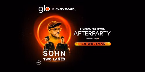 SOHN + Two Lanes | Signal Afterparty presented by glo\u2122 