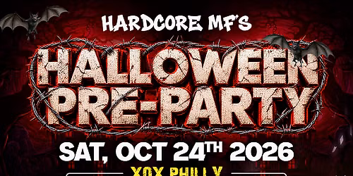 HARDCORE MF\u2019s  - XOX PHILLY HALLOWEEN PRE-PARTY