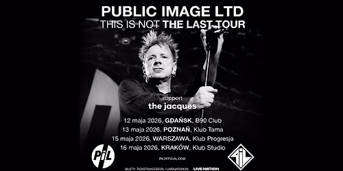 Public Image Ltd. - This Is Not The Last Tour - Official Event, 15.05.2026, Klub Progresja, Warszawa