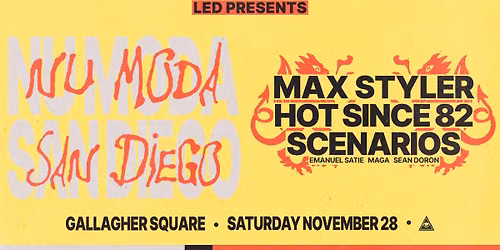 LED presents Nu Moda San Diego with Max Styler, Hot Since 82 & SCENARIOS