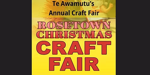 Rosetown Christmas Fair, Te Awamutu's Annual Craft Fair
