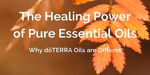 The Healing Power of Pure Essential Oils - why d\u014dTERRA Oils are Different