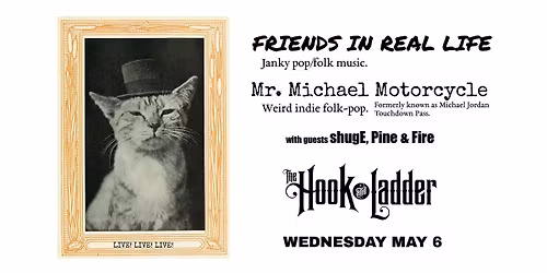 Friends In Real Life \/ Mr. Michael Motorcycle with guests shugE, Pine & Fire