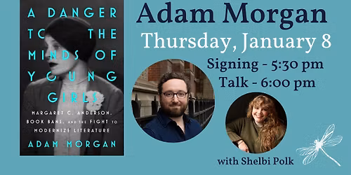 Adam Morgan presents A DANGER TO THE MINDS OF YOUNG GIRLS, with Shelbi Polk