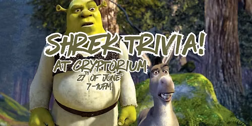 SHREK TRIVIA NIGHT AT CRYPTORIUM! *PRIZES TO BE WON*