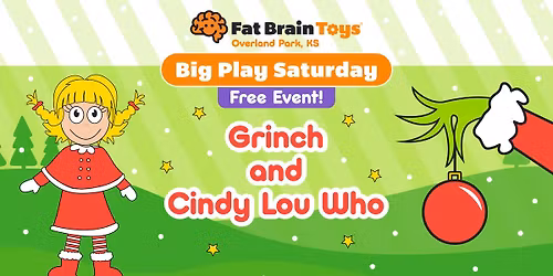Big Play Saturday: Meet the Grinch and Cindy Lou Who!