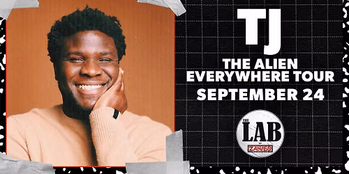 TJ: The Alien Everywhere Tour at The Lab at Zanies
