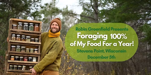 An Evening with Robin Greenfield. Foraging 100% of My Food For a Year!