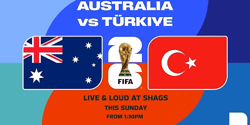 AUSTRALIA VS TURKIYE- LIVE AND LOUD AT SHAGS