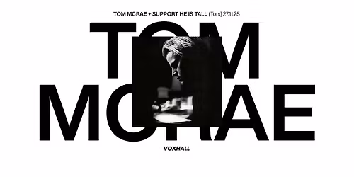 Tom McRae + support he is tall. p\u00e5 VoxHall