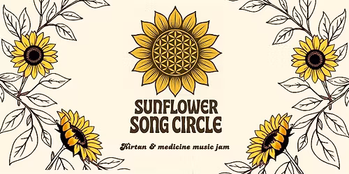Sunflower Song Circle - Kirtan & Medicine Music Jam