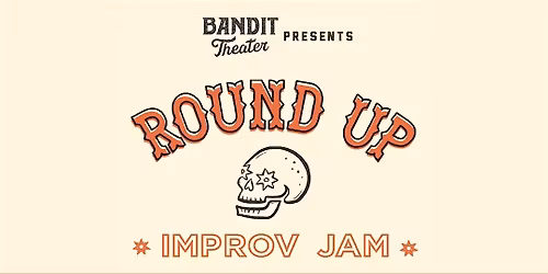 Bandit Theater Presents: Round Up Improv Jam