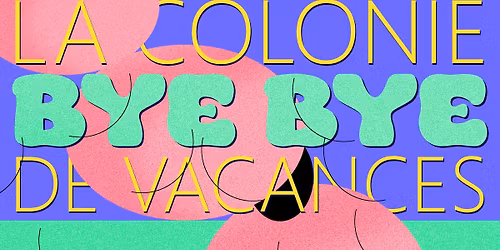 La Colonie de Vacances \u00b7 quadraphonic show  \/ La Coop\u00e9rative de Mai
