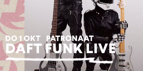 UITVERKOCHT: Daft Funk Live | Patronaat Haarlem