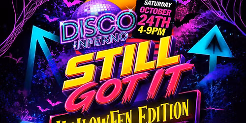 STILL GOT IT: Halloween 30+ Disco Inferno Day Party