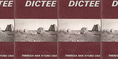 Radical Ahjumma: Theresa Hak Kyung Cha\u2019s DICTEE