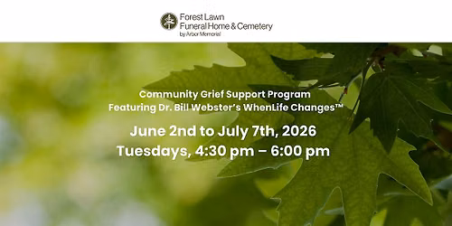 Community Grief Support Program Ft. Dr. Bill Webster\u2019s When Life Changes\u2122