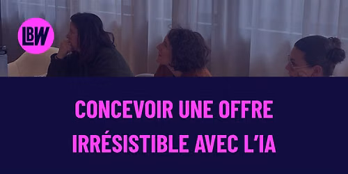Workshop : Concevoir une offre irr\u00e9sistible avec l\u2019IA