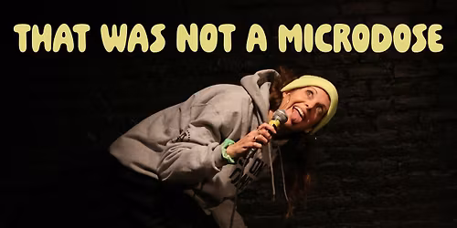 That Was NOT a Microdose