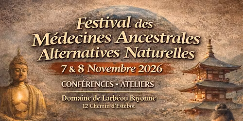 FESTIVAL DES M\u00c9DECINES ANCESTRALES ALTERNATIVES NATURELLES 