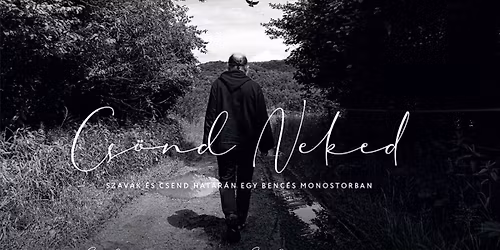 Cs\u00f6nd Neked - Szavak \u00e9s csend egy benc\u00e9s monostorban - k\u00f6nyvbemutat\u00f3 a Belv\u00e1rosi Pl\u00e9b\u00e1niatemplomban