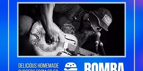 Blues &amp; Burgers | Big Joe Bone | 10.06.26 | Bomba Exeter
