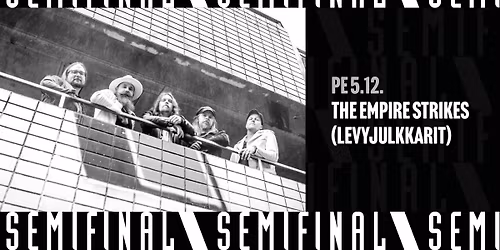 The Empire Strikes (Levyjulkkarit) \/ Semifinal