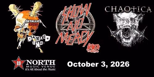 The Big 4 at 89 North ft Show No Mercy, Damage Inc & Chaotica