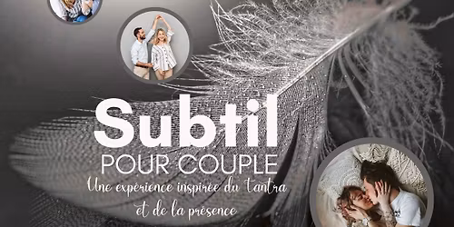 SUBTIL : Une exp\u00e9rience inspir\u00e9e du Tantra et de la pr\u00e9sence
