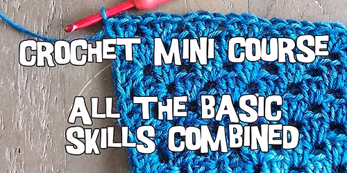 Crochet mini course - from very beginner to making crochet toys