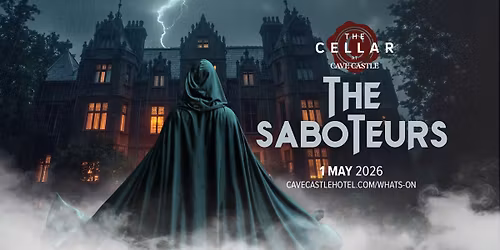 The Saboteurs | The Cellar at Cave Castle