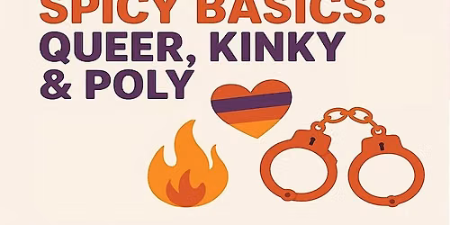 "Spicy Basics: Queer, Kinky & Poly"
