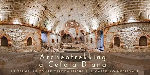 Archeotrekking a Cefalà Diana | Le terme, le tombe tardoantiche e il castello medievale