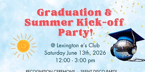 Graduation & Summer Kick-off Party