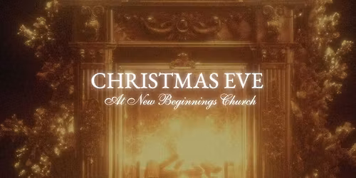 Christmas Eve Services at New Beginnings Church