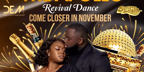 THE APOLLO REVIVAL DANCE - COME CLOSER IN  NOVEMBER
