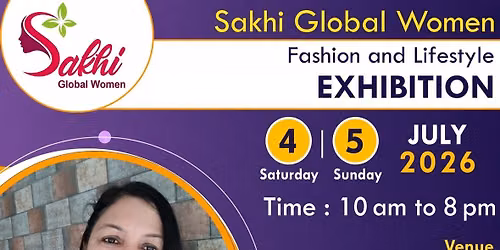 FASHION AND LIFE STYLE EXHIBITION (9TH EDITION) BY SAKHI GLOBAL WOMEN 4TH AND 5TH JULY 2026