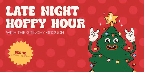 Late Night Hoppy Hour with the Grinchy Grouch at Old Yale Abbotsford