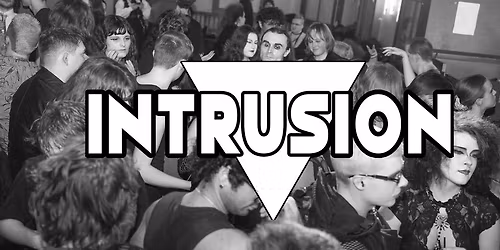 Intrusion - Oxford's GOTH Night - April 10th @ Jericho Tavern