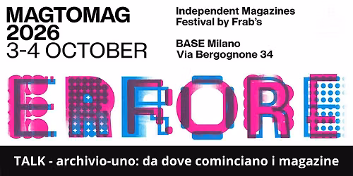 MAG TO MAG TALK 2026 - archivio-uno: da dove cominciano i magazine