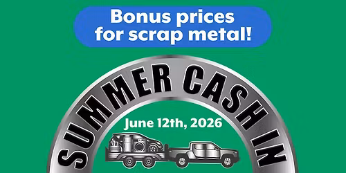 Annual Summer Cash-In Recycling Event - BONUS PRICES for Scrap Metal