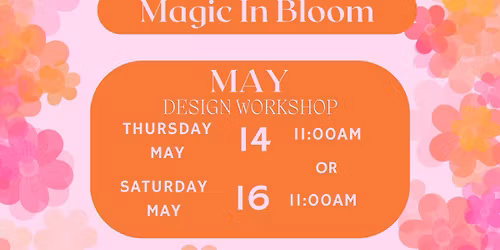 Magic In Bloom Design Workshop