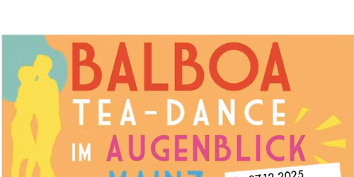 Balboa- Pop-Up Teadance am Sa,27.12.2025 im Augenblick in Mainz