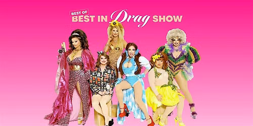 BEST OF Best in Drag Show 2026