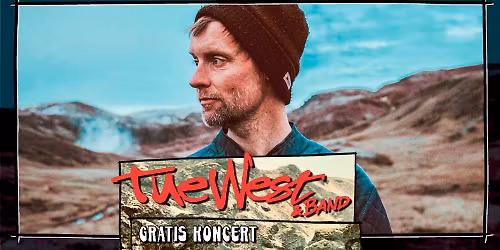 Tue West & Band \/\/ Gratis Koncert