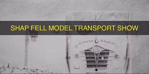 SHAP FELL MODEL TRANSPORT SHOW 