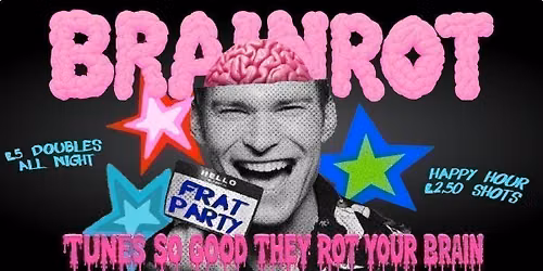 BRAINROT FRAT PARTY @ CHALK |  tunes so good they rot ur brains!