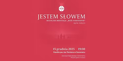 Muzyczna Medytacja Jestem S\u0142owem \u201eBo\u017ce Narodzenie wg \u015bw. \u0141ukasza\u201d - Parafia \u015bw. Floriana w Sosnowcu
